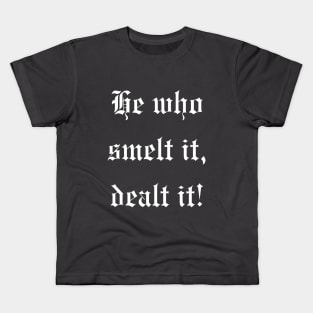 He who smelt it, dealt it! An old fart joke saying design Kids T-Shirt